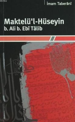 Maktelü'l-Hüseyin B.Ali B. Ebi Talib