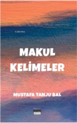 Makul Kelimeler - Mustafa Tanju Bal | Yeni ve İkinci El Ucuz Kitabın A