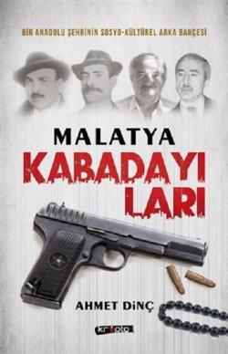 Malatya Kabadayıları - Ahmet Dinç | Yeni ve İkinci El Ucuz Kitabın Adr