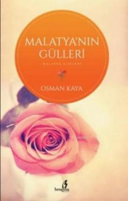 Malatya'nın Gülleri - Osman Kaya- | Yeni ve İkinci El Ucuz Kitabın Adr