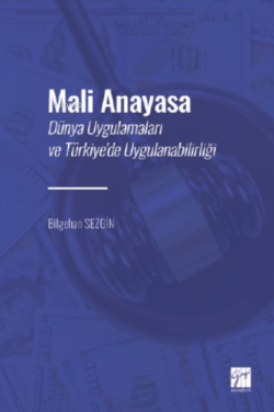 Mali Anayasa;Dünya Uygulamaları ve Türkiye’de Uygulanabilirliği - Bilg
