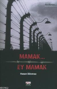 Mamak Ey Mamak - Hasan Dönmez | Yeni ve İkinci El Ucuz Kitabın Adresi