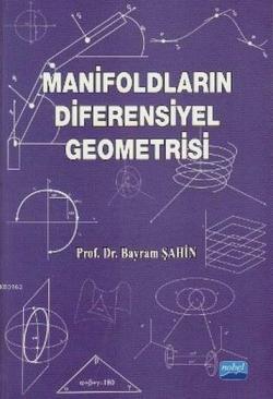 Manifoldların Diferensiyel Geometrisi - Bayram Şahin | Yeni ve İkinci 