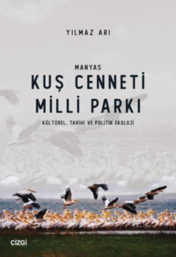 Manyas Kuş Cenneti Milli Parkı (Kültürel, Tarihi ve Politik Ekoloji) -
