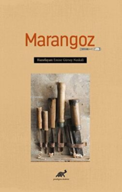 Marangoz - Emine Gürsoy Naskali | Yeni ve İkinci El Ucuz Kitabın Adres
