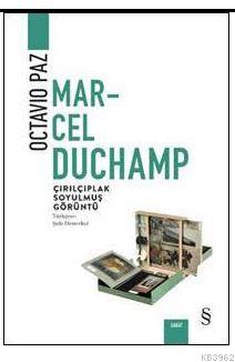 Marcel Duchamp Çırılçıplak Soyulmuş Görüntü - Octavio Paz | Yeni ve İk