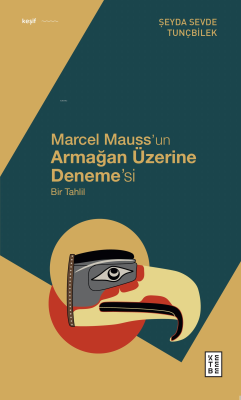 Marcel Mauss’un Armağan Üzerine Deneme’si;Bir Tahlil - Şeyda Sevde Tun