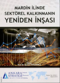 Mardin İlinde Sektörel Kalkınmanın Yeniden İnşası - Şevket Tüylüoğlu |