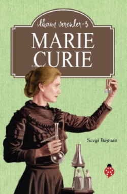 Marie Curie - İlham Verenler - 3 - Sevgi Başman | Yeni ve İkinci El Uc
