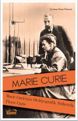 Marie Curie'nin Otobiyografik Notlarıyla, Pierre Curie - Marie Curie |