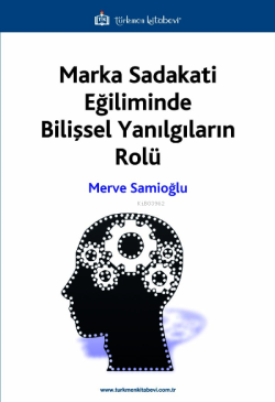 Marka Sadakati Eğiliminde Bilişsel Yanılgıların Rolü - Merve Samioğlu 