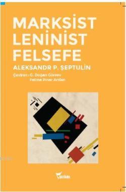 Marksist Leninist Felsefe - Aleksandr P. Şeptulin | Yeni ve İkinci El 