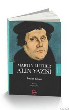 Martin Luther Alın Yazısı - Lucien Febvre | Yeni ve İkinci El Ucuz Kit