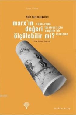 Marx'ın Değeri Ölçülebilir mi?;1988-2006 Türkiyesi için Ampirik Bir İnceleme