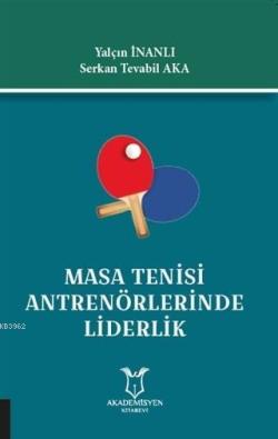 Masa Tenisi Antrenörlerinde Liderlik - Serkan Tevabil Aka | Yeni ve İk
