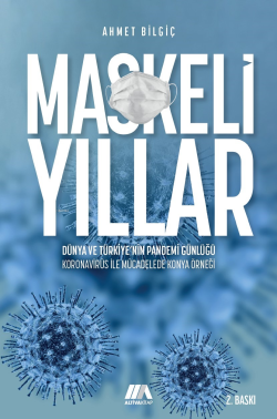 Maskeli Yıllar;Dünya ve Türkiye’nin Pandemi Günlüğü Koronavirüsle Müca