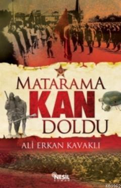 Matarama Kan Doldu - Ali Erkan Kavaklı | Yeni ve İkinci El Ucuz Kitabı