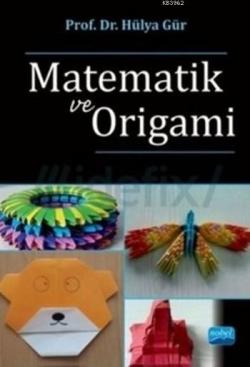 Matematik Ve Origami - Hülya Gür | Yeni ve İkinci El Ucuz Kitabın Adre