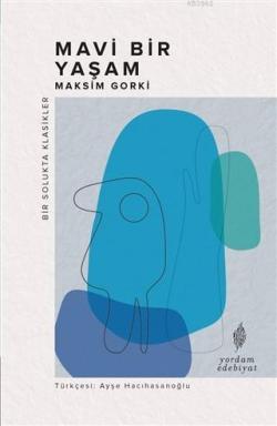 Mavi Bir Yaşam - Maksim Gorki | Yeni ve İkinci El Ucuz Kitabın Adresi