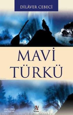 Mavi Türkü - Dilaver Cebeci- | Yeni ve İkinci El Ucuz Kitabın Adresi