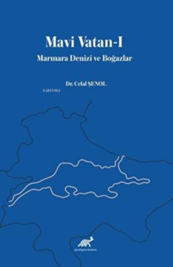 Mavi Vatan-I Marmara Denizi ve Boğazlar - Celal Şenol | Yeni ve İkinci