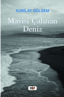 Mavisi Çalınan Deniz - Kubilay Gülsem | Yeni ve İkinci El Ucuz Kitabın