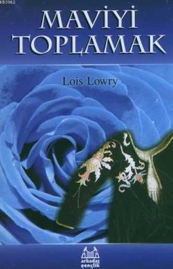 Maviyi Toplamak - Lois Lowry | Yeni ve İkinci El Ucuz Kitabın Adresi