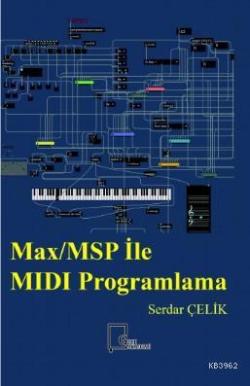Max/MSP ile MIDI Programlama - Serdar Çelik | Yeni ve İkinci El Ucuz K