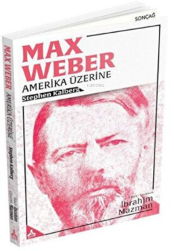 Max Weber - Amerika Üzerine - Stephen Kalberg | Yeni ve İkinci El Ucuz