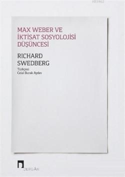 Max Weber ve İktisat Sosyolojisi Düşüncesi - Richard Swedberg | Yeni v