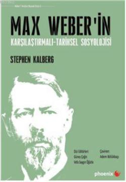 Max Weber'in Karşılaştırmalı - Tarihsel Sosyoloji - Stephen Kalberg | 