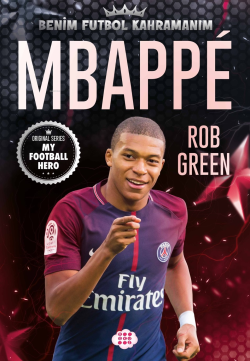 Mbappe;Benim Futbol Kahramanım - Rob Green | Yeni ve İkinci El Ucuz Ki