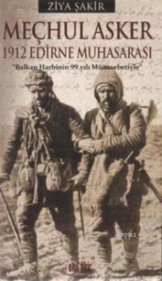Meçhul Asker 1912 Edirne Muhasarası
