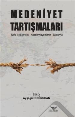 Medeniyet Tartışmaları; Türk Milliyetçisi Akademisyenlerin Bakışıyla
