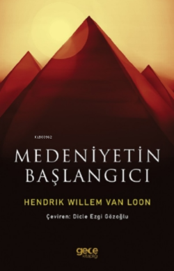 Medeniyetin Başlangıcı - Hendrik Willem Van Loon | Yeni ve İkinci El U