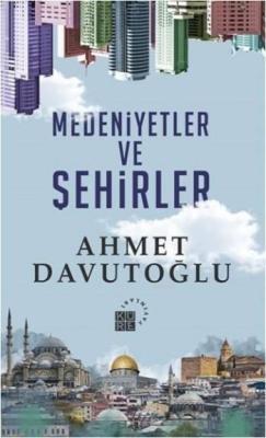 Medeniyetler ve Şehirler - Ahmet Davutoğlu | Yeni ve İkinci El Ucuz Ki