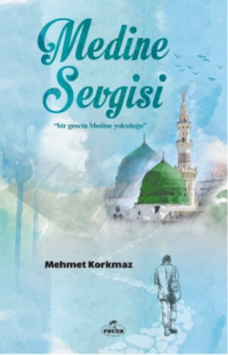 Medine Sevgisi - Mehmet Kormaz | Yeni ve İkinci El Ucuz Kitabın Adresi