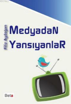 Medyadan Yansıyanlar - Filiz Aydoğan | Yeni ve İkinci El Ucuz Kitabın 