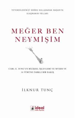 Meğer Ben Neymişim ;Carl G. Jung'un Bilişsel İşlevleri ve Myers'in 16 Türüne Farklı Bir Bakış