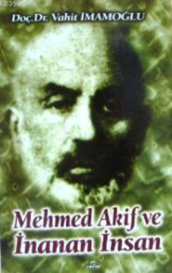 Mehmed Akif ve İnanan İnsan - Vahit İmamoğlu | Yeni ve İkinci El Ucuz 