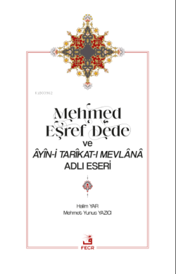 Mehmed Eşref Dede ve Âyîn-i Tarîkat-ı Mevlânâ Adlı Eseri - Halim Yar |