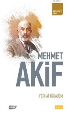 Mehmet Akif; Öncülerin İzinde 7 - Ferhat Özbadem | Yeni ve İkinci El U