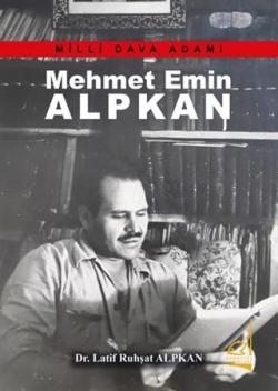 Mehmet Emin Alpkan - Milli Dava Adamı - Latif Ruhşat Alpkan | Yeni ve 
