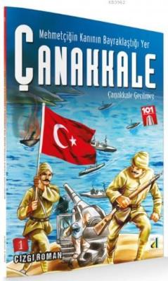 Mehmetçiğin Kanının Bayraklaştığı Yer Çanakkale - 1; Çanakkale Geçilmez