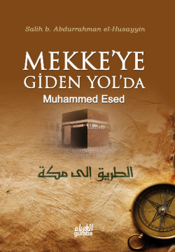 Mekke'ye Giden Yol'da Muhammed Esed - Salih b. Abdurrahman El-Husayyin