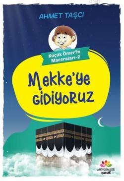 Mekke'ye Gidiyoruz - Küçük Ömer'in Maceraları 2 - Ahmet Taşcı | Yeni v