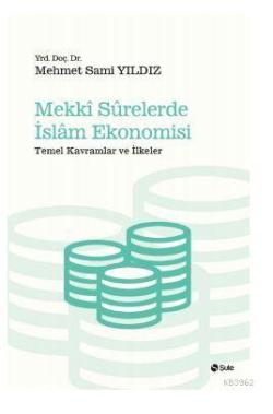 Mekki Surelerde İslam Ekonomisi; Temel Kavramlar ve İlkeler