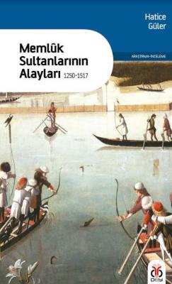 Memluk Sultanlarının Alayları - (1250-1517) - Hatice Güler | Yeni ve İ