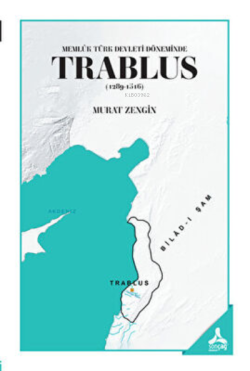 Memlük Türk Devleti Döneminde Trablus 1289-1516