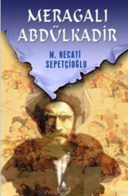 Meragalı Abdülkadir - Bütün Eserleri:45 - Mustafa Necati Sepetçioğlu |